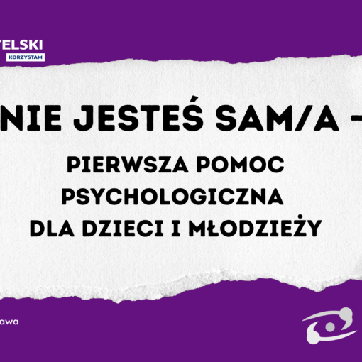 grafika: na fioletowym tle biała kartka z napisem NIE JESTEŚ SAM/A - pierwsza pomoc psychologiczna dla dzieci i młodzieży